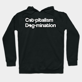 Cat-pitalism Dog-mination Hoodie